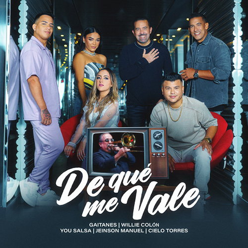 Gaitanes Feat. Willie Colón, Cielo Torres, Jeinson Manuel y You Salsa - De qué me vale
